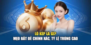 Lô Kép Là Gì? Mẹo Bắt Đề Chính Xác, Tỷ Lệ Trúng Cao
